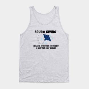 Scuba diving: because sometimes snorkeling is just not deep enough Tank Top